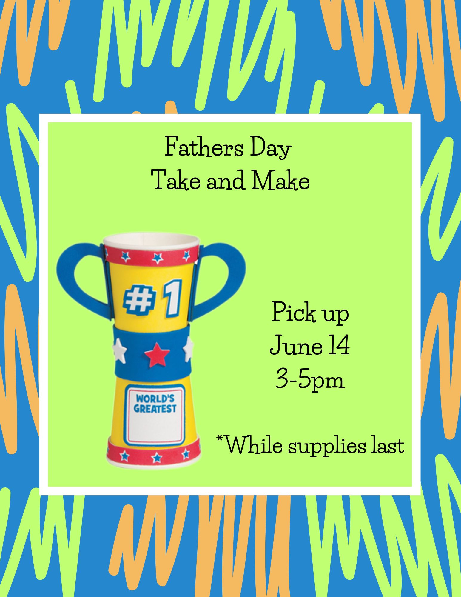 Fathers Day Take and Make Date and Time